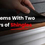 Problems With Two Layers of Shingles