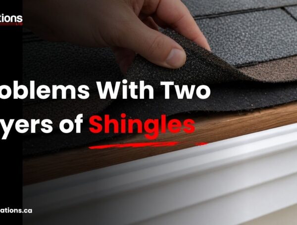 Problems With Two Layers of Shingles: Risks, Costs, and What Ontario Homeowners Should Know in 2026