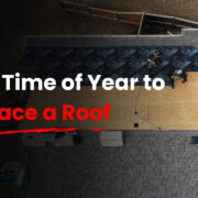Best Time of Year to Replace a Roof