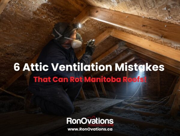 6 Attic Ventilation Mistakes That Can Rot Manitoba Roofs